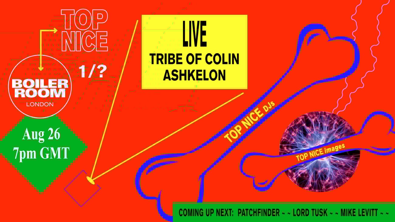 Boiler Room X Top Nice 001: Ashkelon & Tribe of Colin flyer