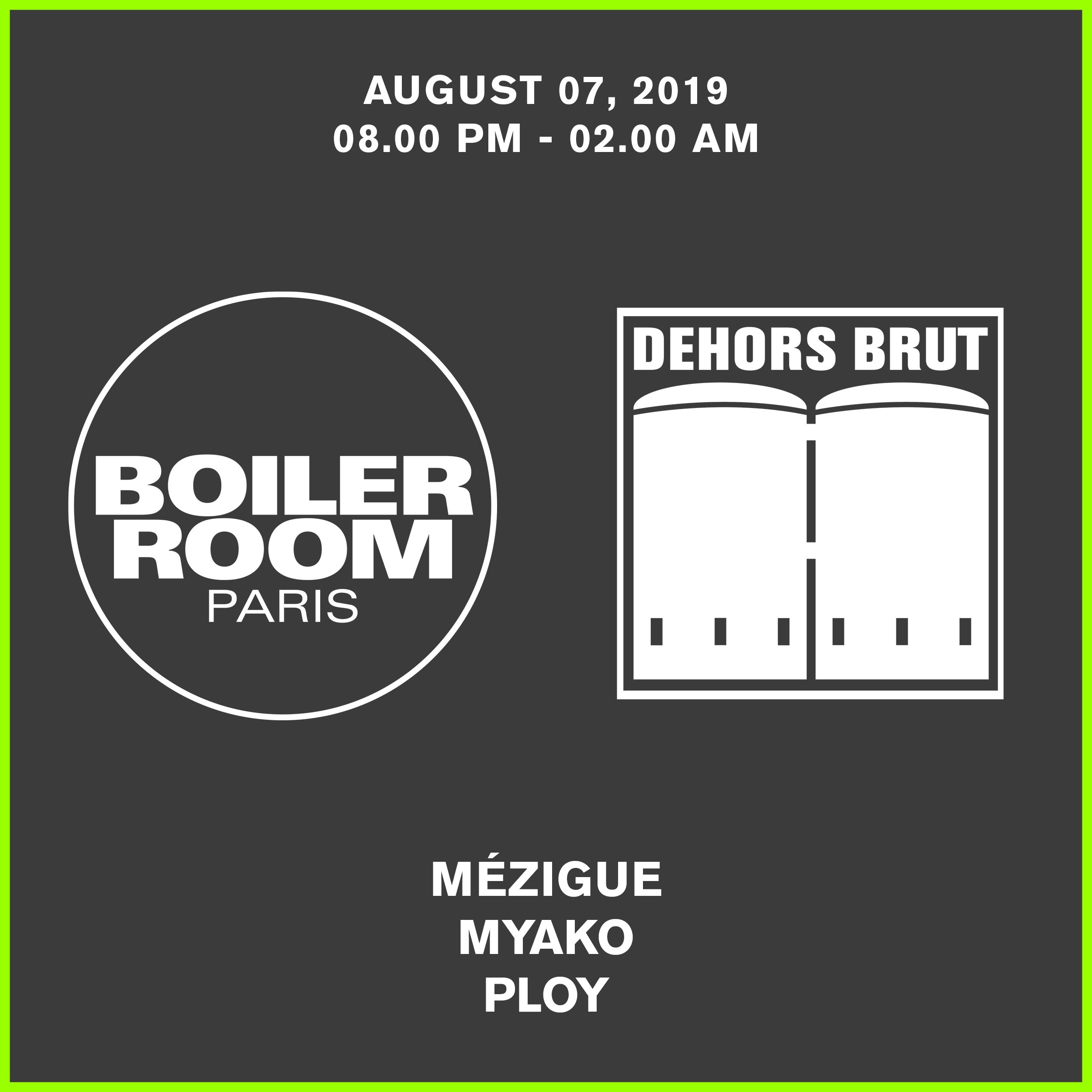 Boiler Room Paris: Dehors Brut flyer