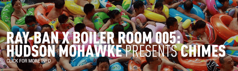Flyer for event Ray-Ban x Boiler Room 005: Hudson Mohawke Presents 'Chimes'.