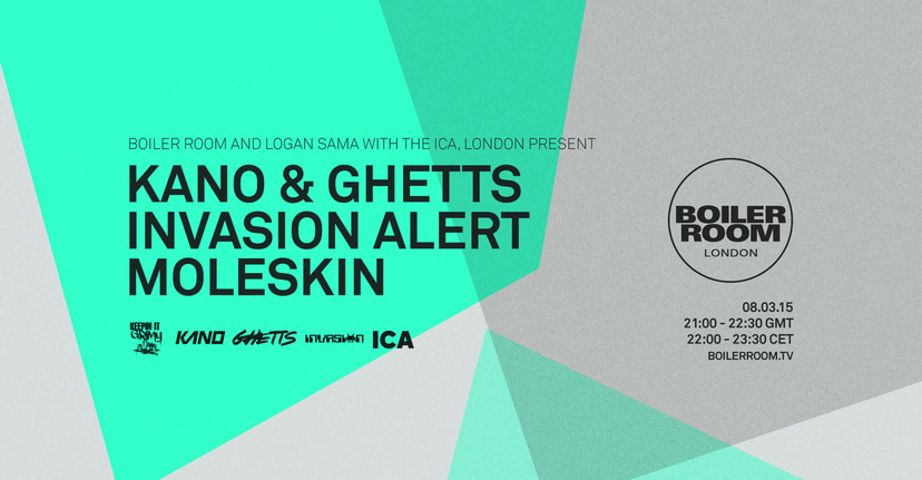 Flyer for event Boiler Room & Logan Sama with ICA London Present: Kano, Ghetts, Invasion Alert & Moleskin.